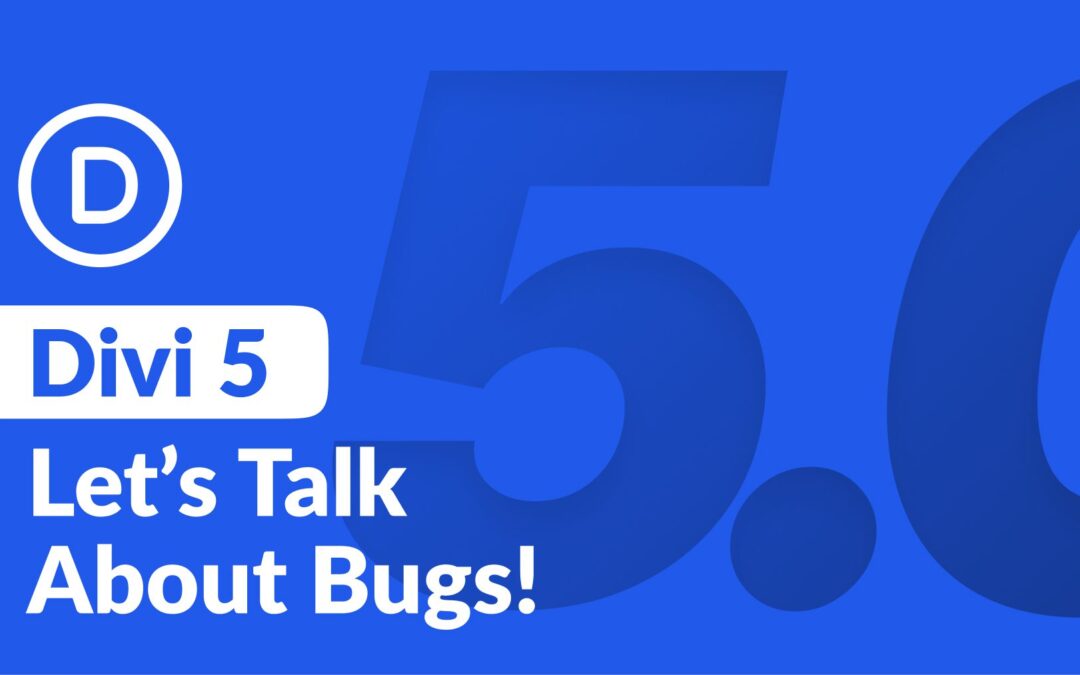 Divi 5 Progress Update: Let’s Talk About Bugs!