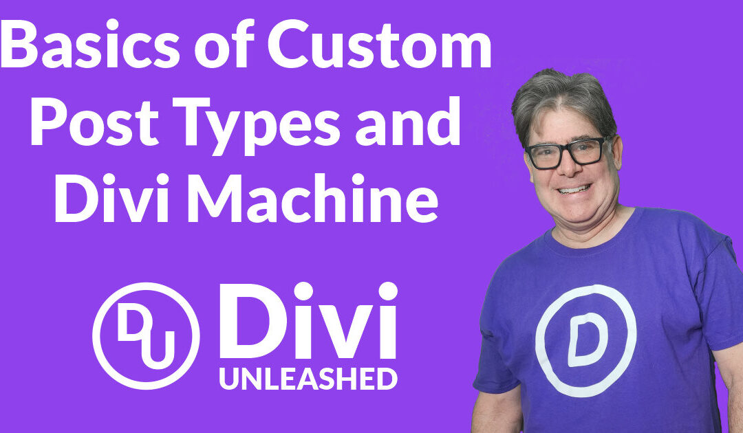 Basics of Custom Post Types and Divi Machine