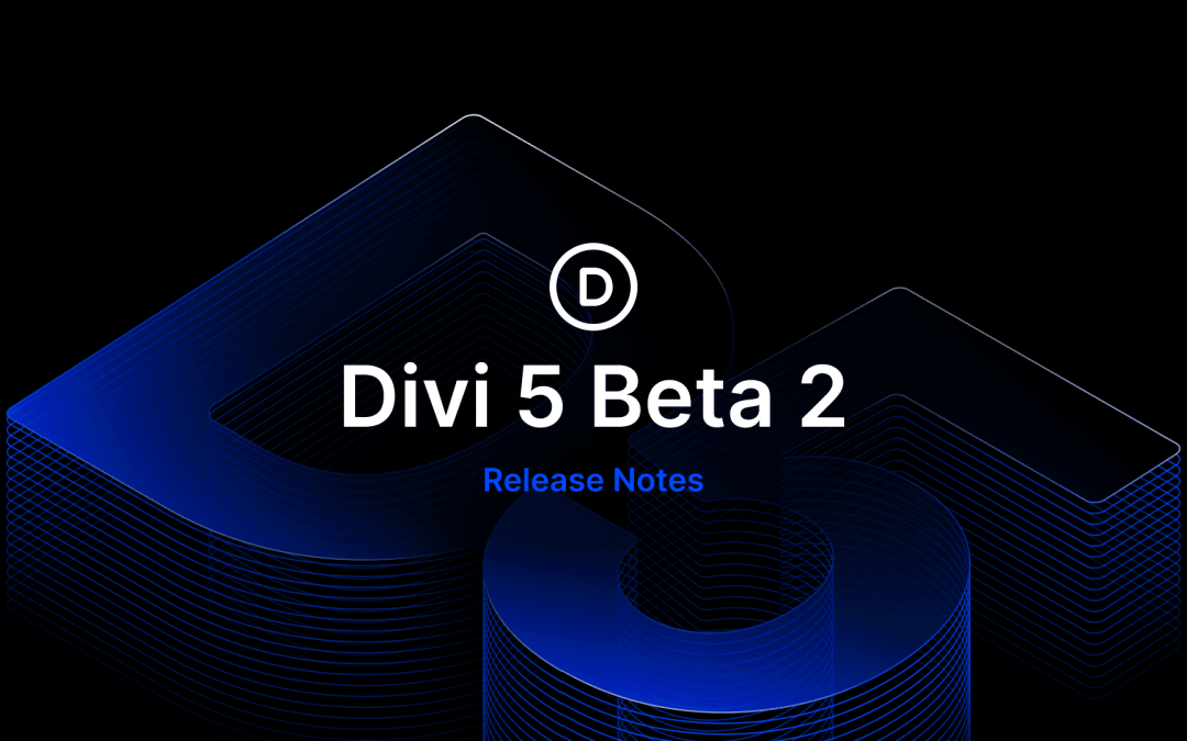 Divi 5 Public Beta 2 Release Notes