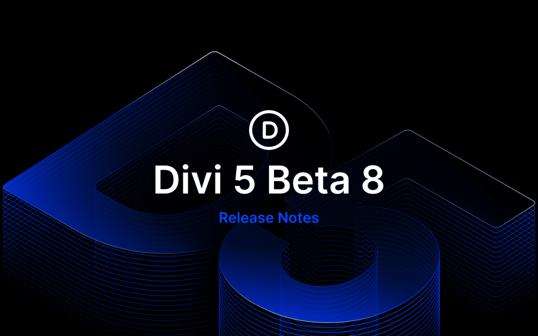 Divi 5 Public Beta 8 Release Notes